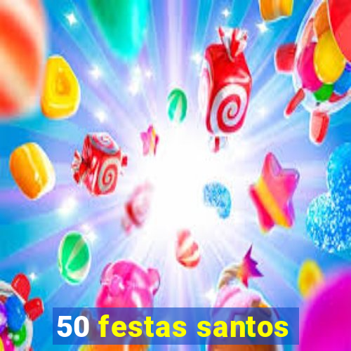 50 festas santos - sp